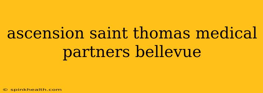 ascension saint thomas medical partners bellevue
