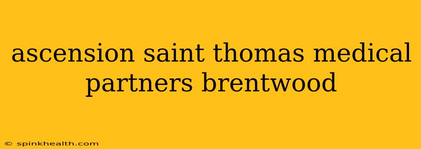 ascension saint thomas medical partners brentwood