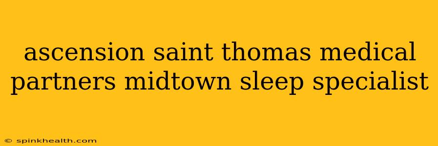 ascension saint thomas medical partners midtown sleep specialist