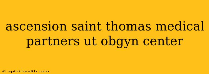 ascension saint thomas medical partners ut obgyn center