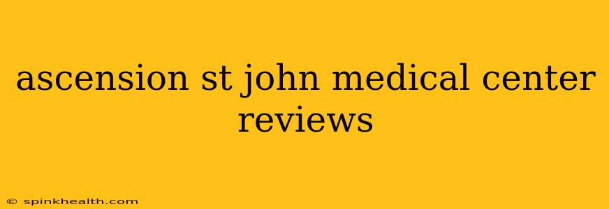 ascension st john medical center reviews