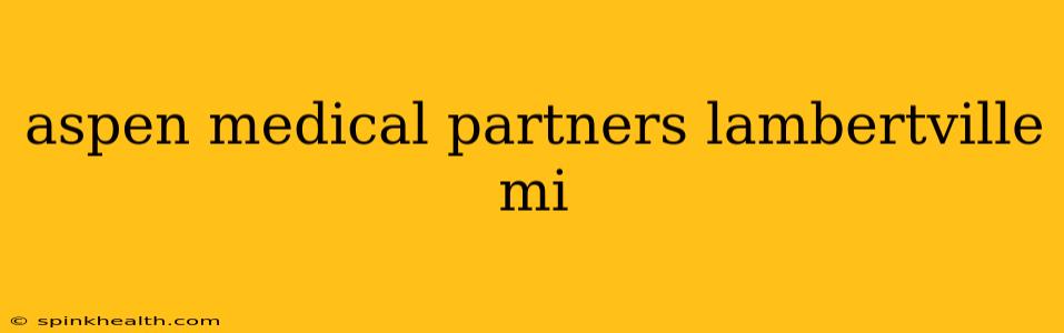 aspen medical partners lambertville mi