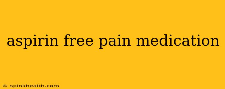 aspirin free pain medication