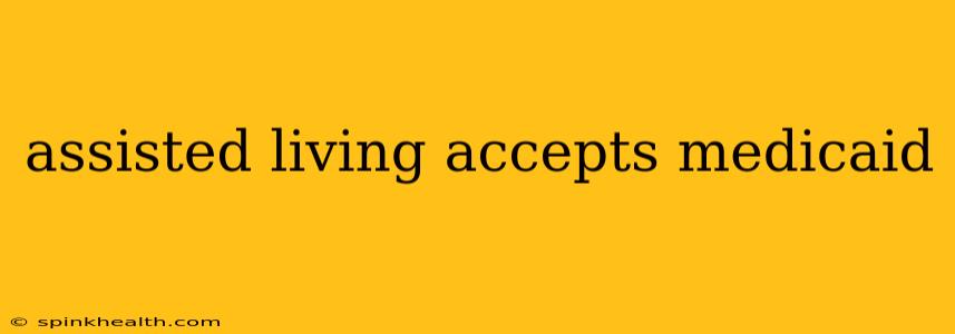 assisted living accepts medicaid
