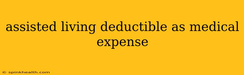 assisted living deductible as medical expense