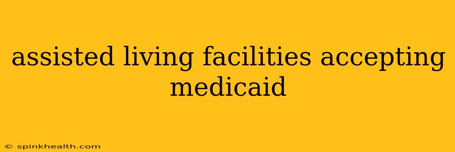 assisted living facilities accepting medicaid