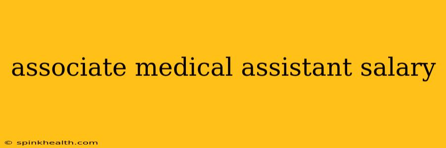 associate medical assistant salary