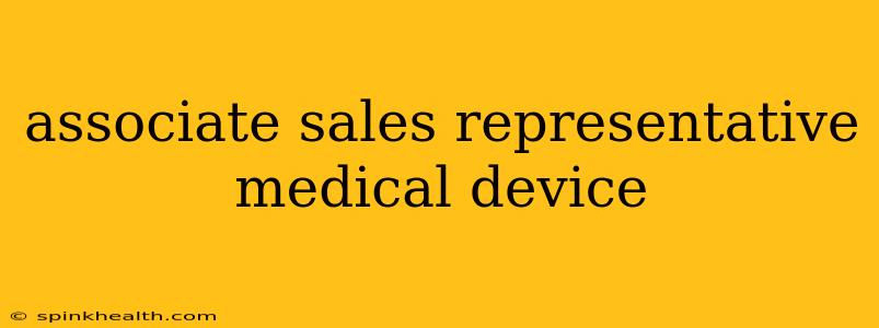 associate sales representative medical device