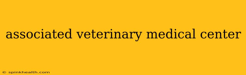 associated veterinary medical center