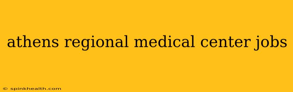 athens regional medical center jobs