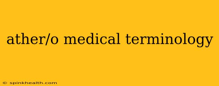 ather/o medical terminology