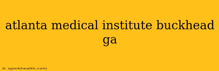 atlanta medical institute buckhead ga