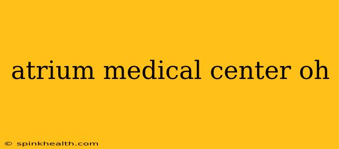 atrium medical center oh