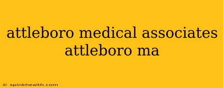 attleboro medical associates attleboro ma