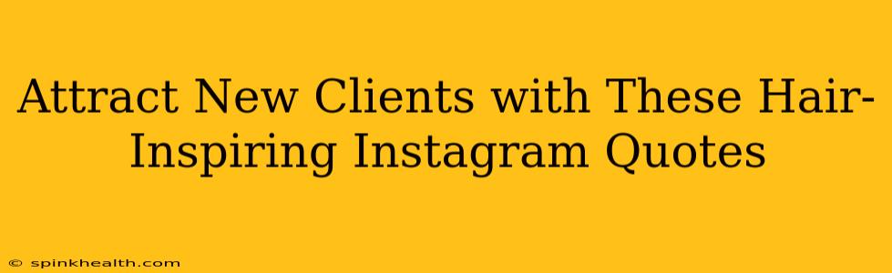 Attract New Clients with These Hair-Inspiring Instagram Quotes