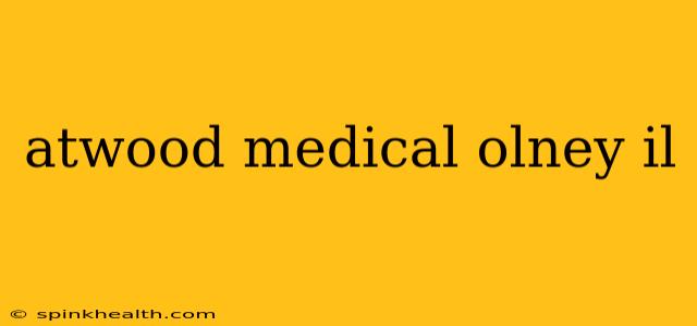 atwood medical olney il