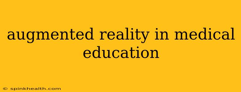 augmented reality in medical education