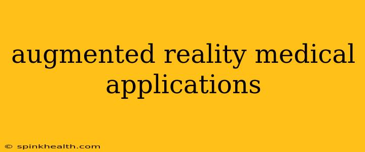 augmented reality medical applications