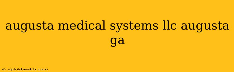 augusta medical systems llc augusta ga