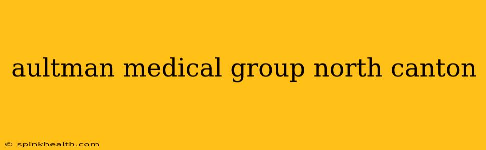 aultman medical group north canton