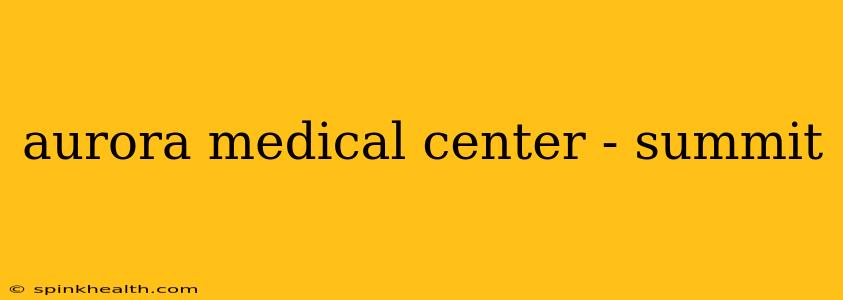 aurora medical center - summit