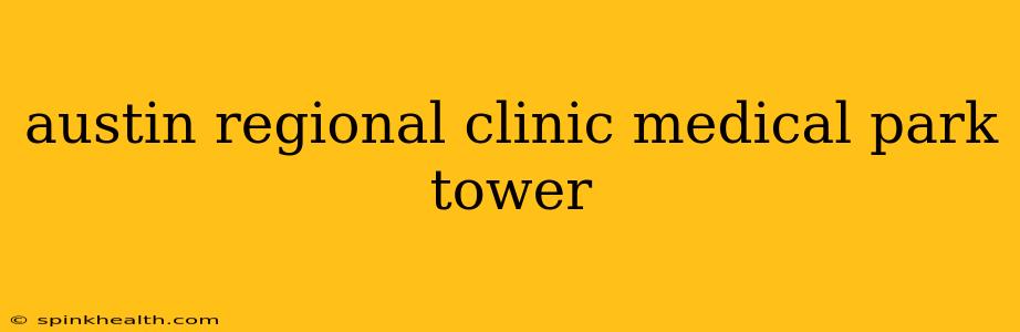 austin regional clinic medical park tower