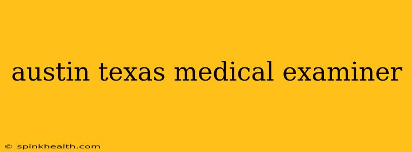 austin texas medical examiner