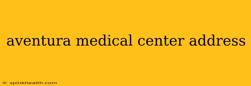 aventura medical center address