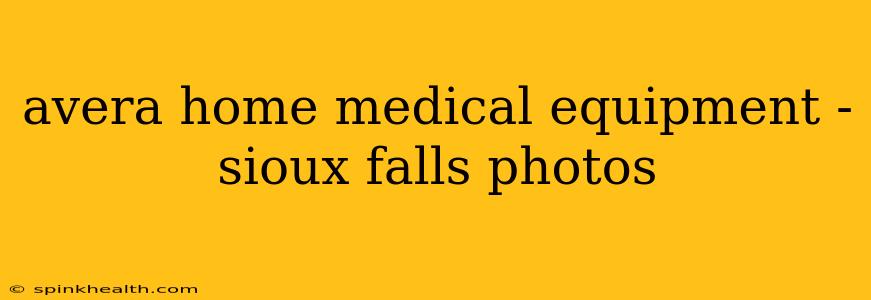avera home medical equipment - sioux falls photos