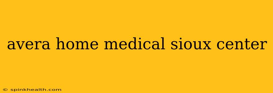 avera home medical sioux center