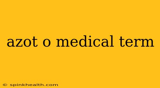 azot o medical term
