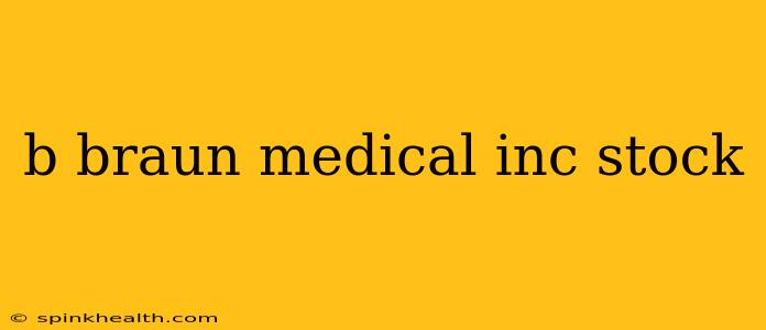 b braun medical inc stock