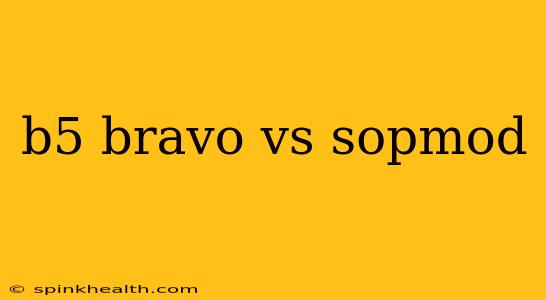 b5 bravo vs sopmod