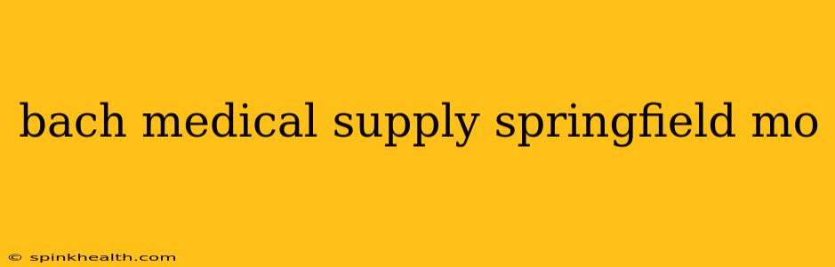 bach medical supply springfield mo