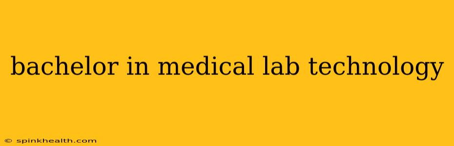 bachelor in medical lab technology