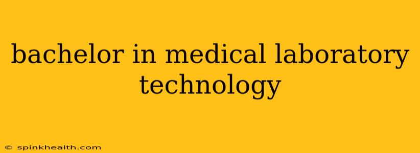 bachelor in medical laboratory technology