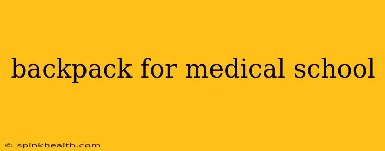 backpack for medical school