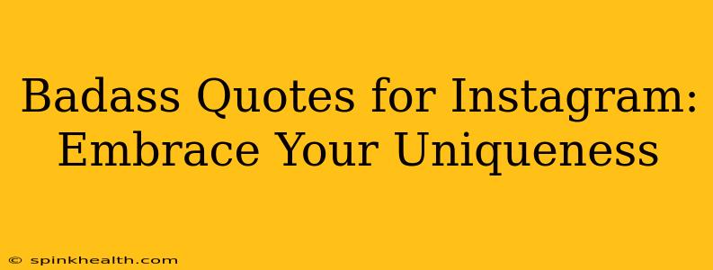 Badass Quotes for Instagram: Embrace Your Uniqueness