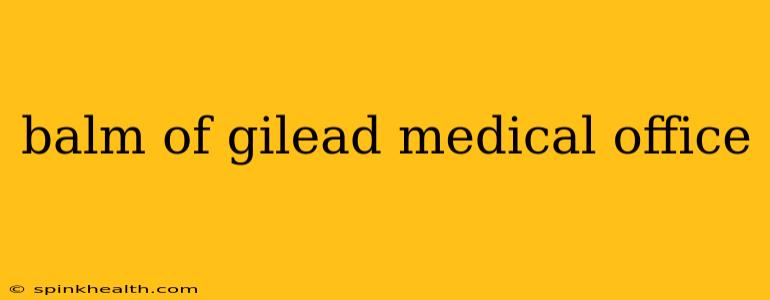 balm of gilead medical office