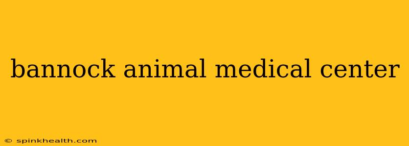 bannock animal medical center