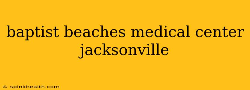 baptist beaches medical center jacksonville