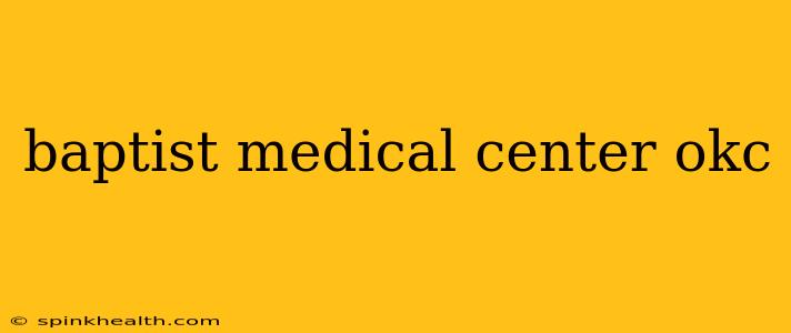 baptist medical center okc
