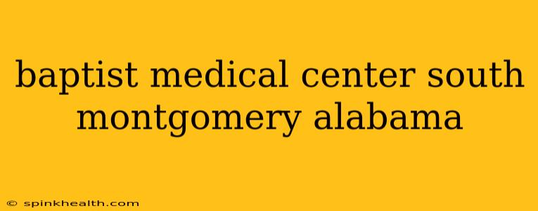 baptist medical center south montgomery alabama