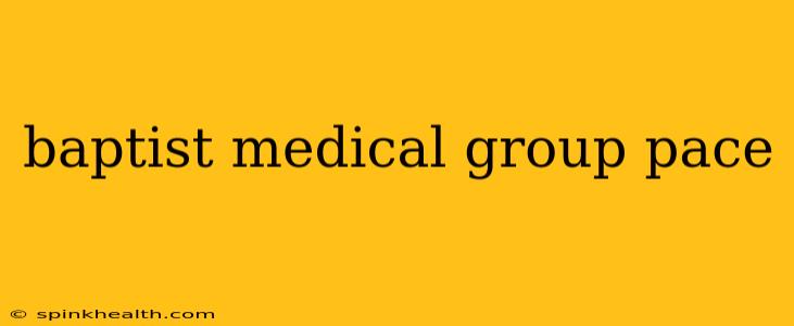 baptist medical group pace
