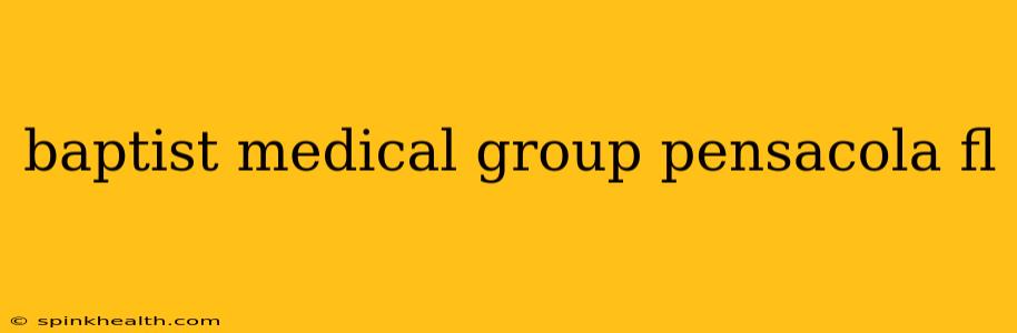baptist medical group pensacola fl