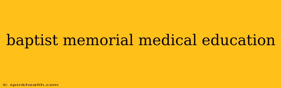 baptist memorial medical education