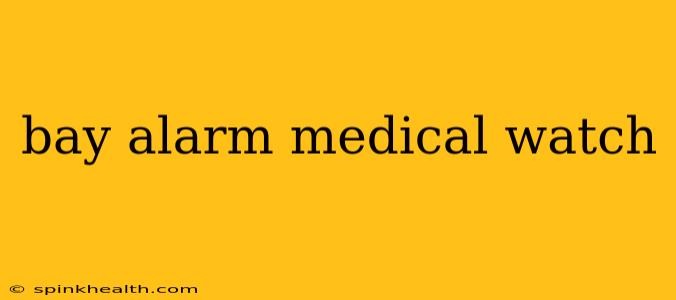 bay alarm medical watch