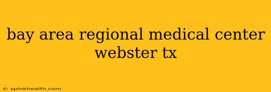 bay area regional medical center webster tx