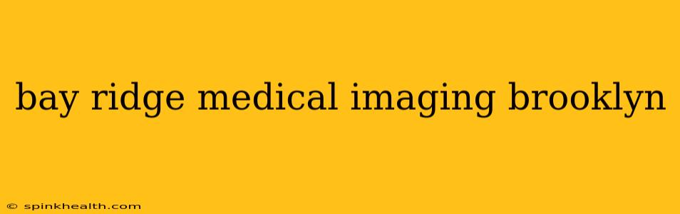 bay ridge medical imaging brooklyn