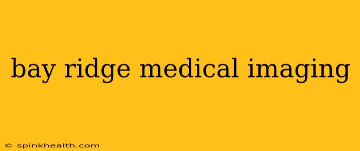 bay ridge medical imaging